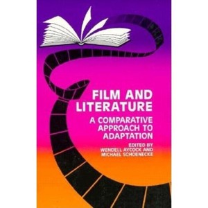 Film and Literature - (Studies in Comparative Literature) by  Wendell Aycock & Michael Schoenecke (Hardcover) - 1 of 1