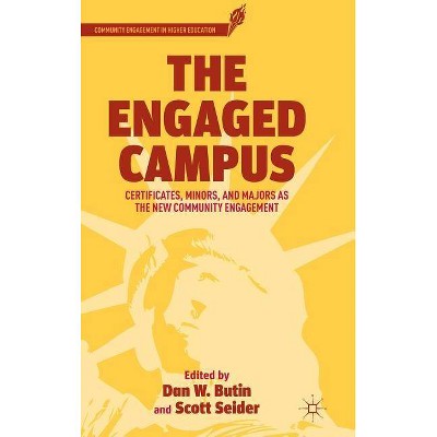 The Engaged Campus - (Community Engagement in Higher Education) by  D Butin & S Seider (Hardcover)
