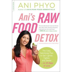 Ani's Raw Food Detox [Previously Published as Ani's 15-Day Fat Blast] - by  Ani Phyo (Paperback) - 1 of 1