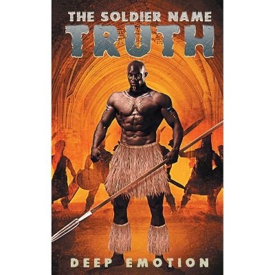 The Soldier Name Truth - by  Deep Emotion (Paperback)