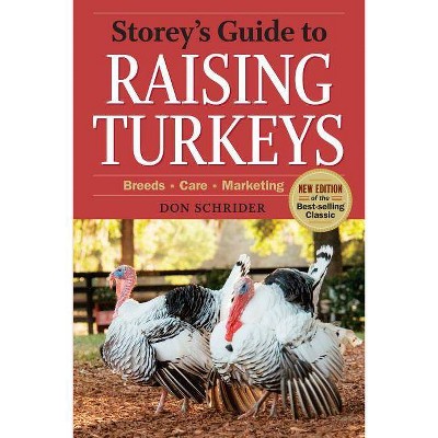 Storey's Guide to Raising Turkeys, 3rd Edition - (Storey's Guide to Raising (Paperback)) by  Don Schrider (Paperback)