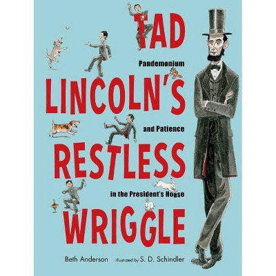 Tad Lincoln's Restless Wriggle - by  Beth Anderson (Hardcover)