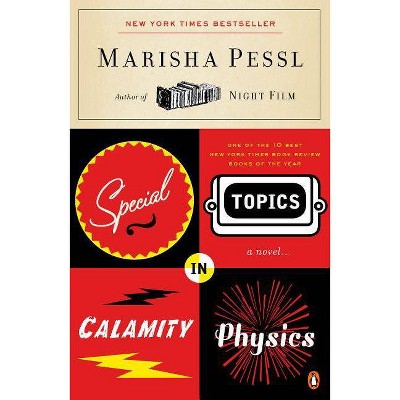 Special Topics in Calamity Physics - by  Marisha Pessl (Paperback)