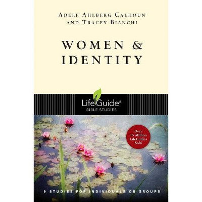 Women & Identity - (Lifeguide Bible Studies) by  Adele Ahlberg Calhoun & Tracey D Bianchi (Paperback)