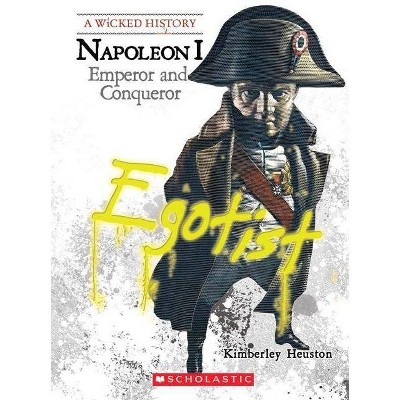 Napoleon (a Wicked History) - Annotated by  Kimberly Burton Heuston (Paperback)