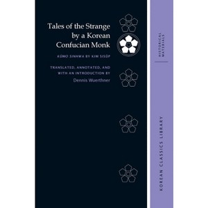 Tales of the Strange by a Korean Confucian Monk - (Korean Classics Library: Historical Materials) Annotated by  Dennis Wuerthner (Hardcover) - 1 of 1