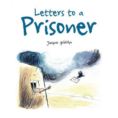 Letters to a Prisoner - by  Jacques Goldstyn (Hardcover)