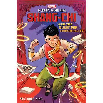 Shang-CHI and the Quest for Immortality (Original Marvel Graphic Novel) - by  Victoria Ying (Paperback)
