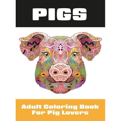 Pigs - (Coloring Books for Adults) (Hardcover)