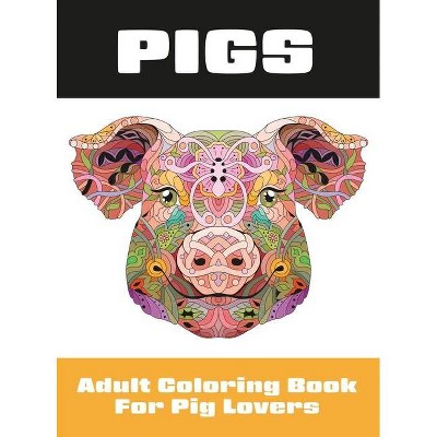 Pigs - (Coloring Books for Adults) (Hardcover)