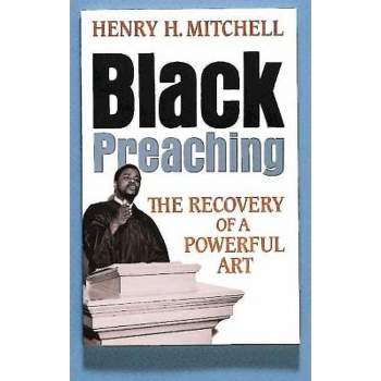 Black Preaching - by  Henry H Mitchell (Paperback)
