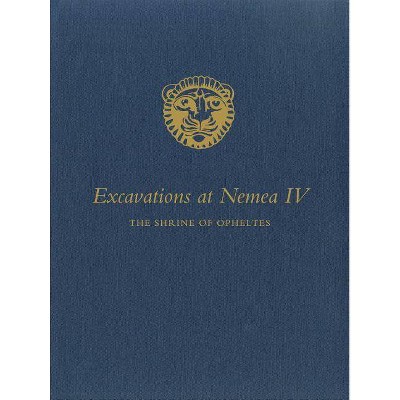 Excavations at Nemea IV - by  Jorge J Bravo III (Hardcover)