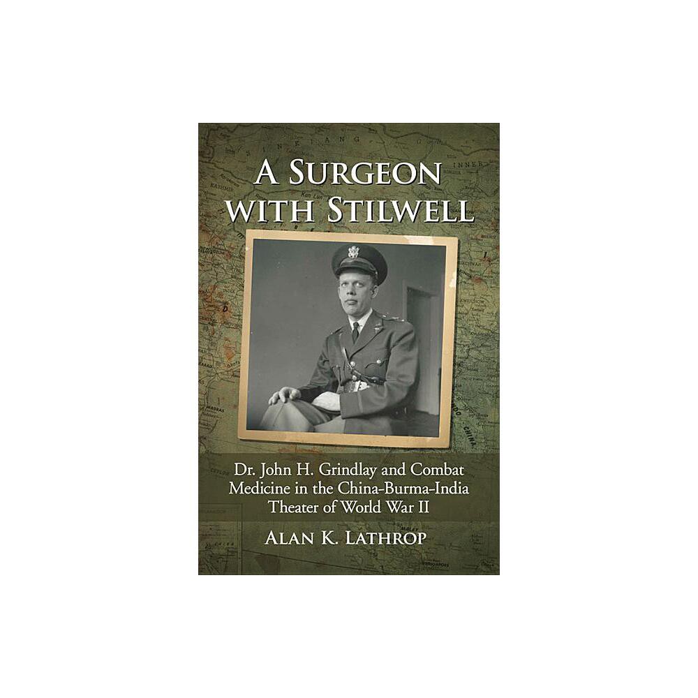 A Surgeon with Stilwell - by Alan K Lathrop (Paperback)