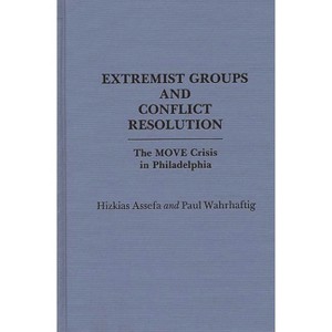 Extremist Groups and Conflict Resolution - by  Hizkias Assefa & Paul Wahrhaftig & Hitkias Assefa (Hardcover) - 1 of 1