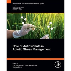 Role of Antioxidants in Abiotic Stress Management - (Biostimulants and Protective Biochemical Agents) by  Zaid Ulhassan & Yasir Hamid & Weijun Zhou - 1 of 1