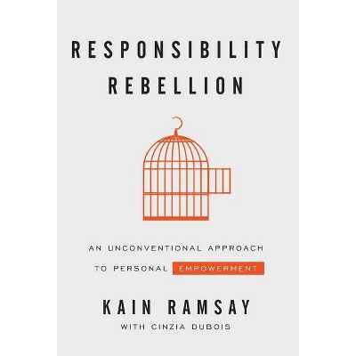 Responsibility Rebellion - by  Kain Ramsay (Hardcover)