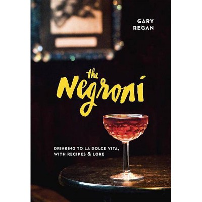 The Negroni - by  Gary Regan (Hardcover)