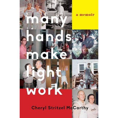 Many Hands Make Light Work - by  Cheryl Stritzel McCarthy (Paperback)