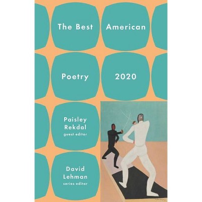 The Best American Poetry 2020 - by  David Lehman & Paisley Rekdal (Paperback)