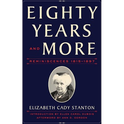 Eighty Years and More - by  Elizabeth Cady Stanton (Paperback)