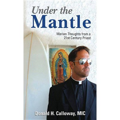 Under the Mantle - by  Donald H Calloway (Paperback)