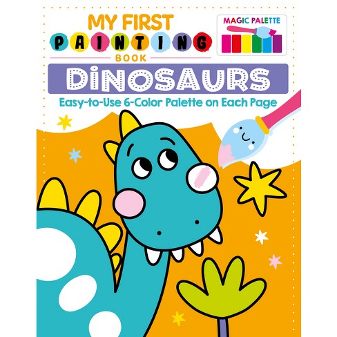 My First Painting Book: Dinosaurs - by  Clorophyl Editions (Paperback) - image 1 of 1