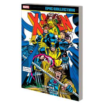 X-Men Epic Collection: Legacies - by  Scott Lobdell & Fabian Nicieza (Paperback)