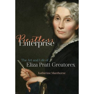 Restless Enterprise - by  Katherine Manthorne (Hardcover)