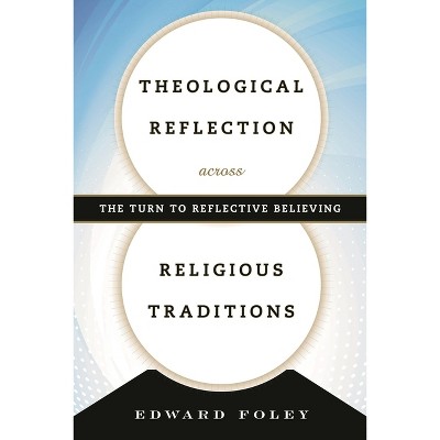 Theological Reflection across Religious Traditions - by  Edward Foley (Paperback)