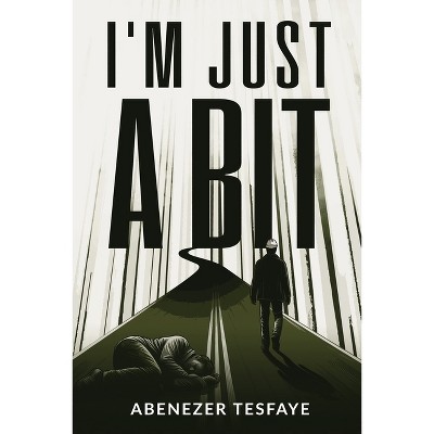 I'm Just A Bit - by  Abenezer Tesfaye (Paperback)