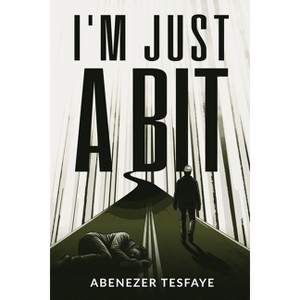 I'm Just A Bit - by  Abenezer Tesfaye (Paperback) - 1 of 1