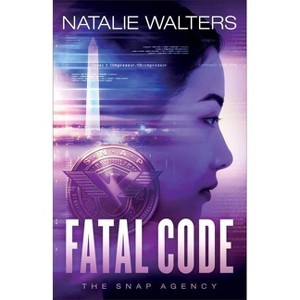 Fatal Code - (The Snap Agency) by  Natalie Walters (Paperback) - 1 of 1