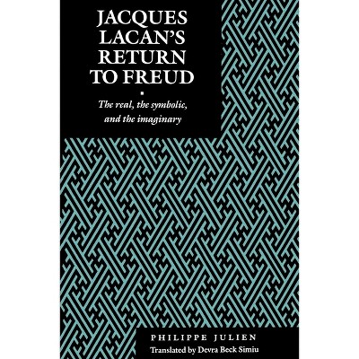 Jacques Lacan's Return to Freud - (Psychoanalytic Crossroads) by  Philippe Julien (Paperback)