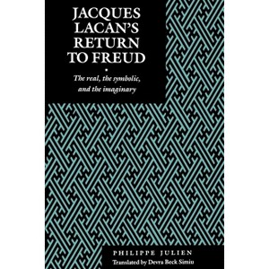Jacques Lacan's Return to Freud - (Psychoanalytic Crossroads) by  Philippe Julien (Paperback) - 1 of 1