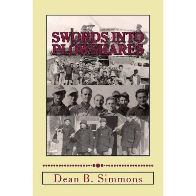 Swords into Plowshares - by  Dean B Simmons (Paperback)