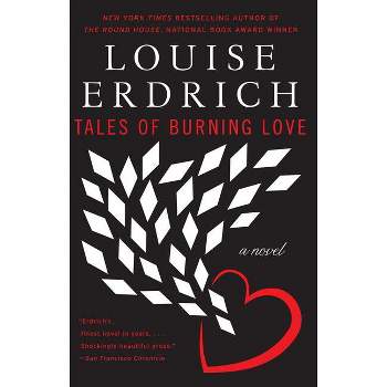 Tales of Burning Love - by  Louise Erdrich (Paperback)