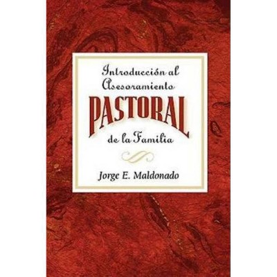 Introducción Al Asesoramiento Pastoral de la Familia Aeth - by  Jorge E Maldonado (Paperback)