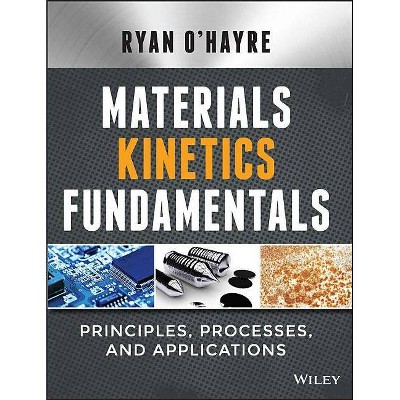 Materials Kinetics Fundamentals - by  Ryan O'Hayre (Hardcover)