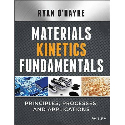 Materials Kinetics Fundamentals - by  Ryan O'Hayre (Hardcover)