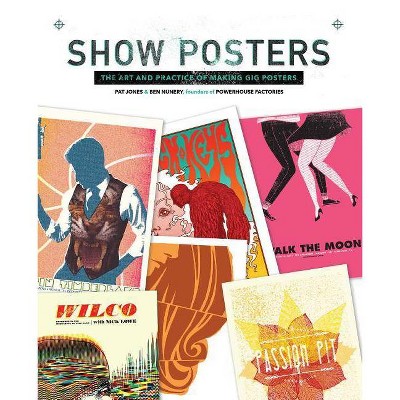 Show Posters - by  Pat Jones & Ben Nunery (Hardcover)