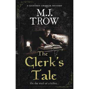 The Clerk's Tale - (Geoffrey Chaucer Mystery) by  M J Trow (Paperback) - 1 of 1