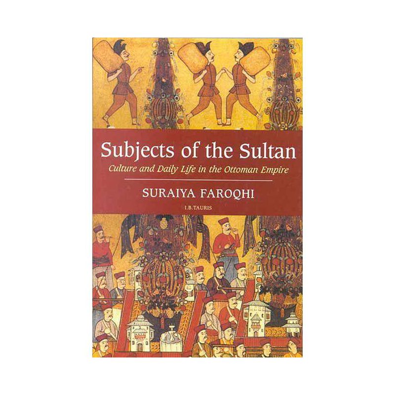 Subjects of the Sultan - Annotated by  Suraiya Faroqhi (Paperback), 1 of 2