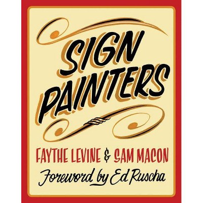 Sign Painters - by  Faythe Levine & Sam Macon (Paperback)