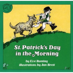 St. Patrick's Day in the Morning - by  Eve Bunting & Jan Brett (Paperback) - 1 of 1