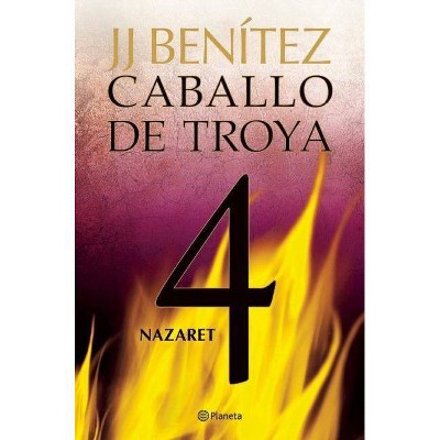 Caballo de Troya 4: Nazaret / Trojan Horse 4: Nazareth - by  Juan José Benítez (Paperback)