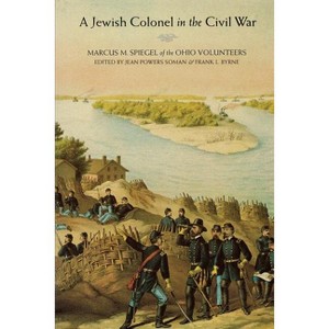 A Jewish Colonel in the Civil War - Annotated by  Marcus M Spiegel (Paperback) - 1 of 1