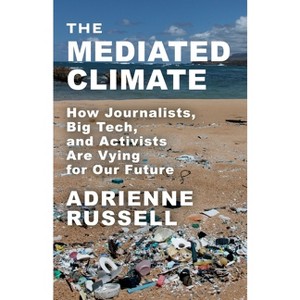 The Mediated Climate - by Adrienne Russell - 1 of 1