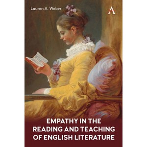 Empathy in the Reading and Teaching of English Literature - by  Lauren A Weber (Hardcover) - 1 of 1