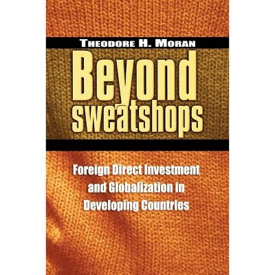 Beyond Sweatshops - by  Theodore H Moran (Paperback)