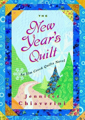 The New Year's Quilt, 11 - (ELM Creek Quilts) by  Jennifer Chiaverini (Paperback)
